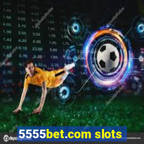 5555bet.com slots